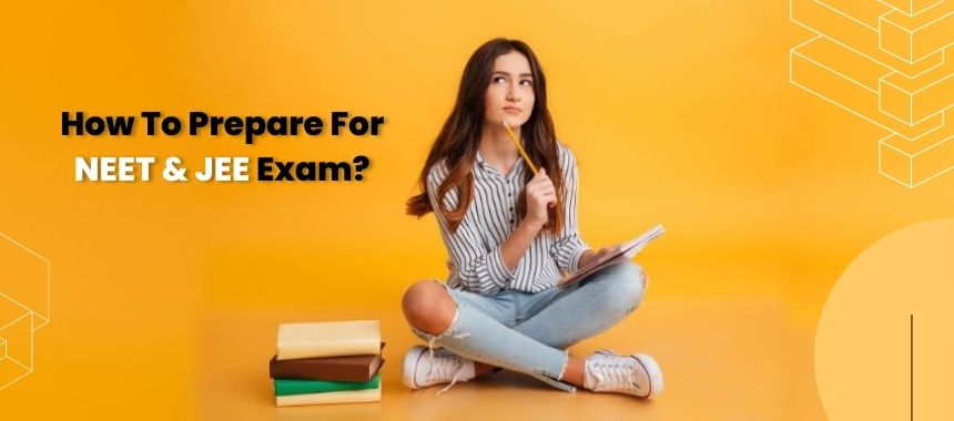 How to prepare for NEET & JEE Exam (1)