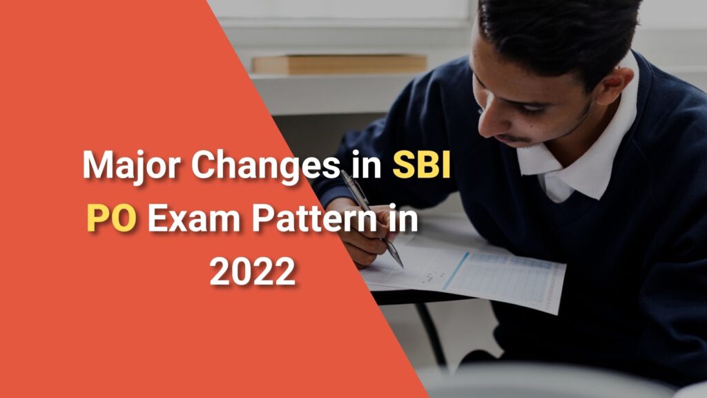 Major Changes in SBI PO Exam Pattern in 2022