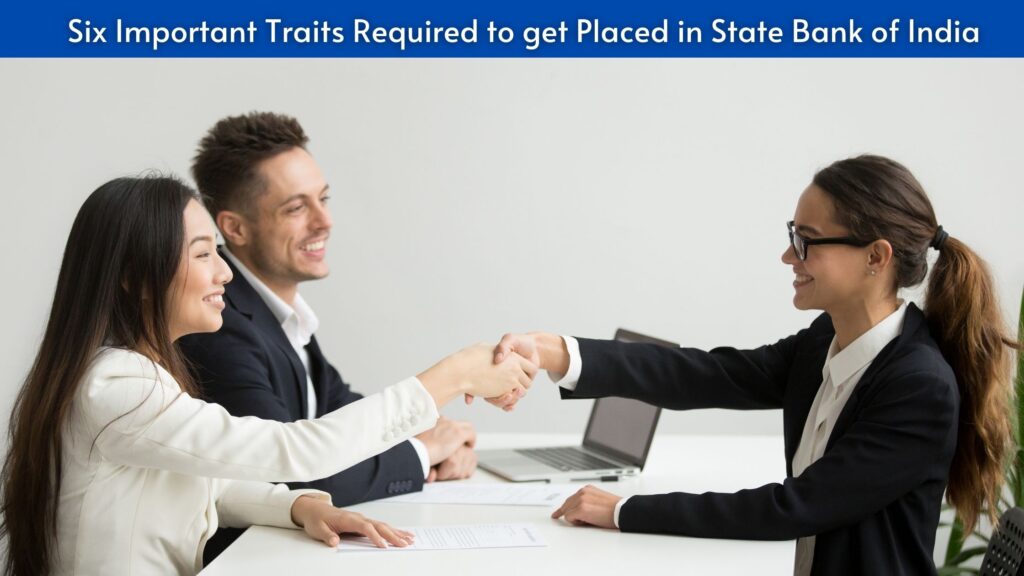 Six Important Traits Required to get Placed in State Bank of India