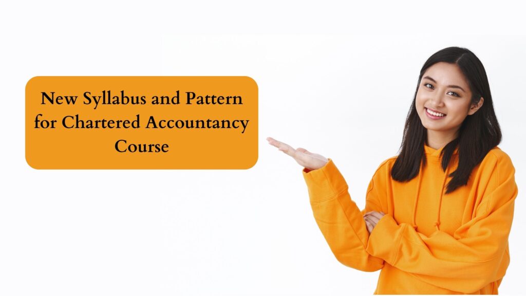 New Syllabus and Pattern for Chartered Accountancy Course