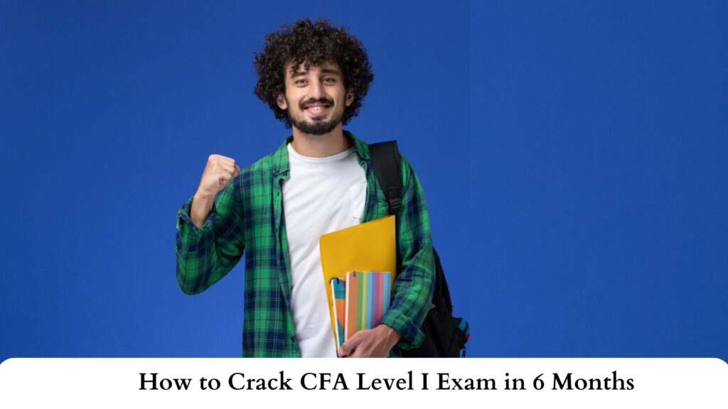 How to Crack CFA Level I Exam in 6 Months