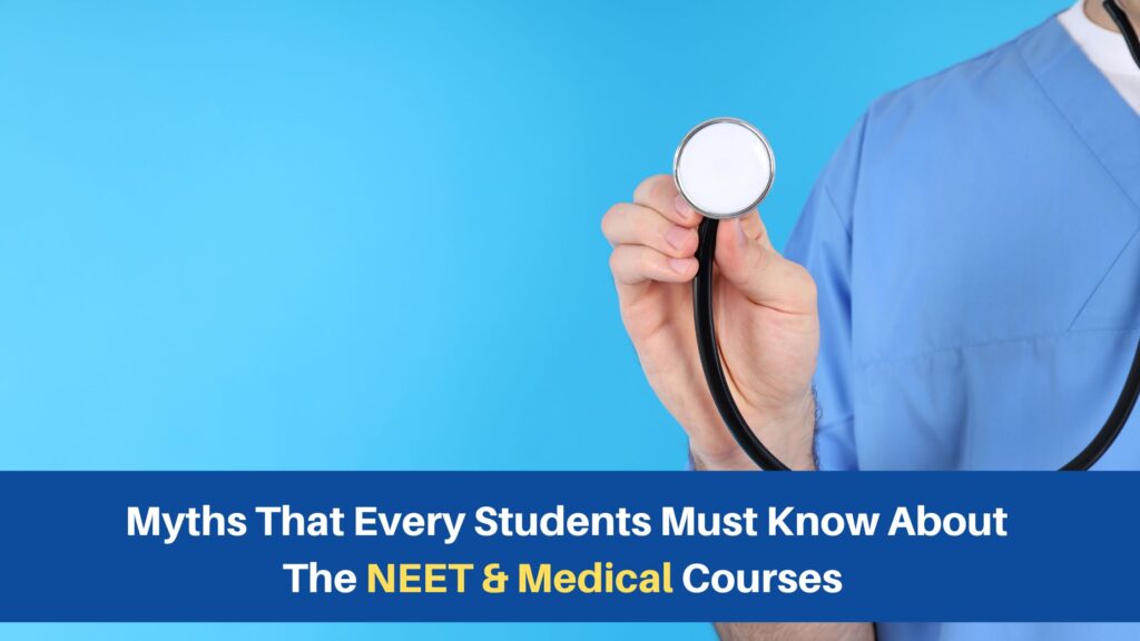 Myths that every student must Know about the NEET & Medical courses