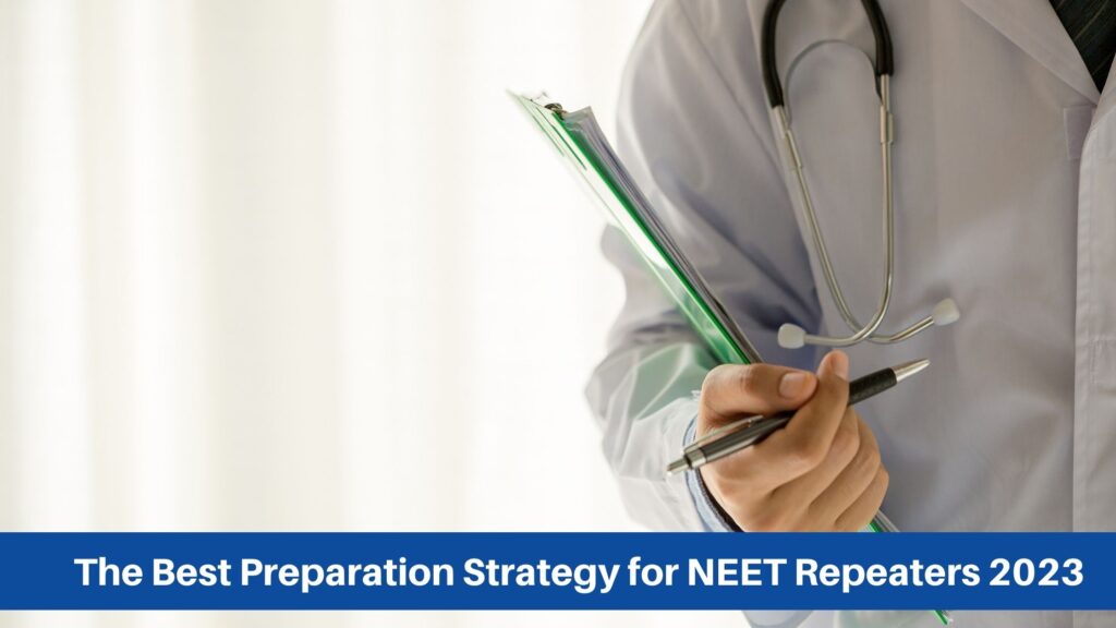 The Best Preparation Strategy for NEET Repeaters 2023