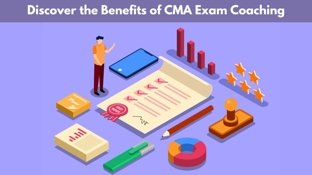 Discover the Benefits of CMA Exam Coaching